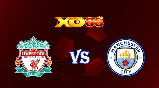 XO88 Nhận định soi kèo Liverpool vs Manchester City 22h30 ngày 16/10/2022 - Ngoại Hạng Anh