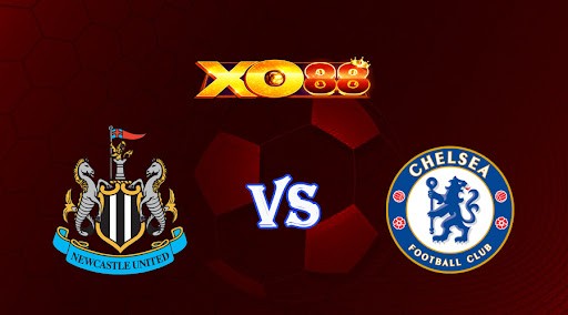 XO88 Nhận định soi kèo Newcastle vs Chelsea 00h30 ngày 13/11/2022 - Ngoại Hạng Anh