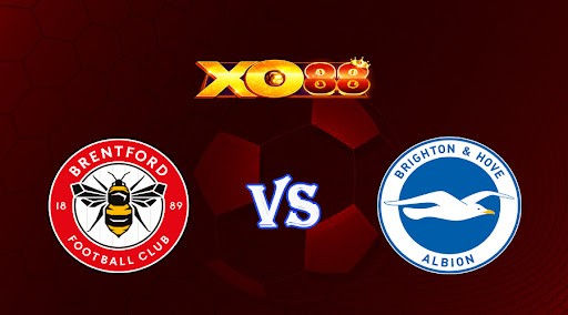 XO88 Nhận định soi kèo Brentford vs Brighton 02h00 ngày 15/10/2022 - Ngoại Hạng Anh