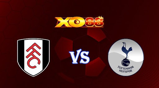 XO88 Nhận định soi kèo Fulham vs Tottenham 03h00 ngày 24/01/2023 Ngoại hạng Anh