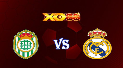 XO88 Nhận định soi kèo Betis vs Real Madrid 03h00 ngày 06/03/2023 VĐQG Tây Ban Nha