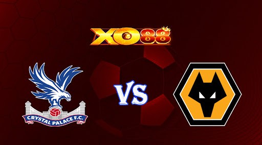 XO88 Nhận định soi kèo Crystal Palace vs Wolves 02h15 ngày 19/10/2022 - Ngoại Hạng Anh