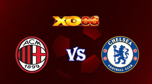 XO88 Nhận định soi kèo AC Milan vs Chelsea 02h00 ngày 12/10/2022 - Champions League