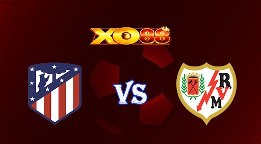 XO88 Nhận định soi kèo Atletico Madrid vs Rayo Vallecano 02h00 ngày 19/10/2022 - Tây Ban Nha